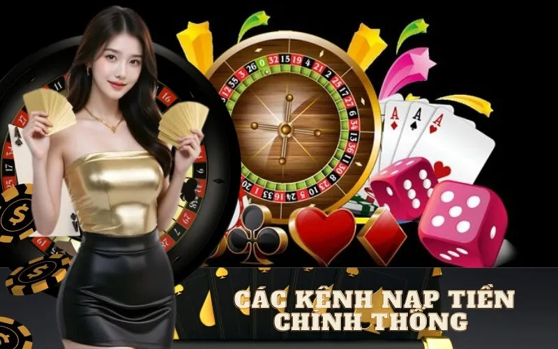 Các Kênh Nạp Tiền Chính Thống