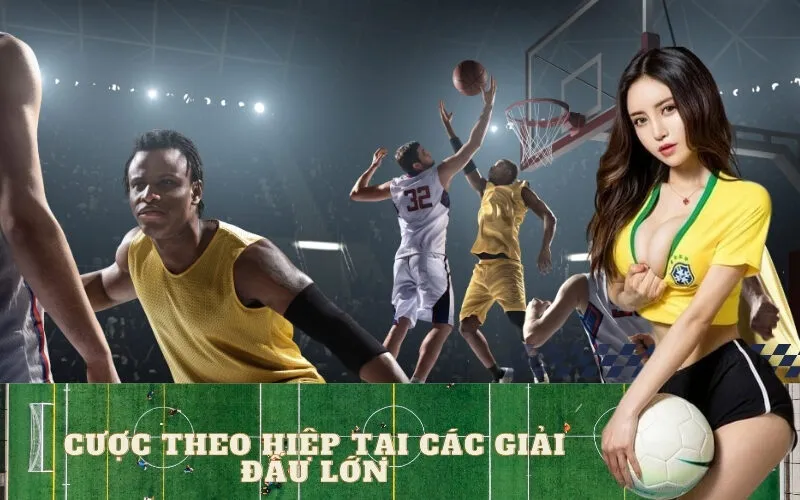 Cược Theo Hiệp Tại Các Giải Đấu Lớn