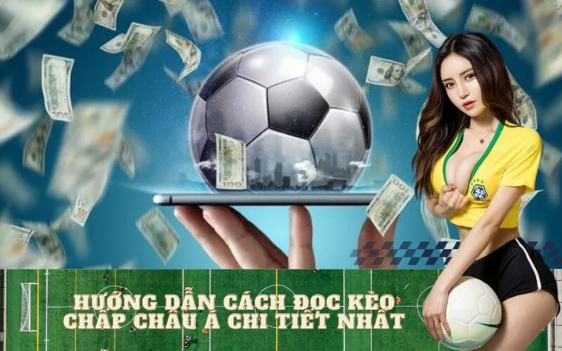 Hướng dẫn cách đọc Kèo Chấp Châu Á chi tiết nhất