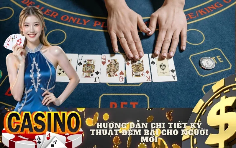 Hướng Dẫn Chi Tiết Kỹ Thuật Đếm Bài Cho Người Mới